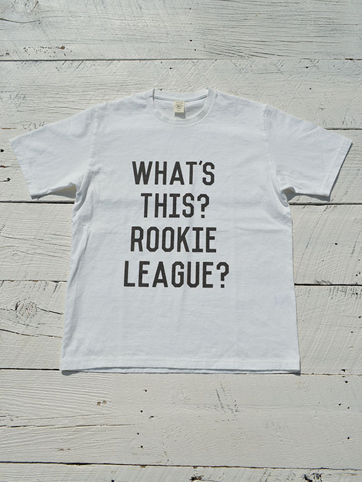 Printed T　“ROOKIE LEAGUE”　(NR別注)